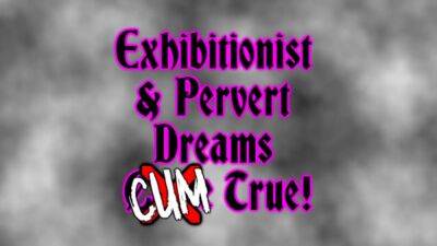 Exhibitionist & pervert fantasies jizz true! on lovepornstars.com